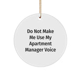Funny Gifts for Apartment Manager Christmas Circle Ornament, 'Do Not Make Me Use My Apartment Manager Voice' White - Image 1